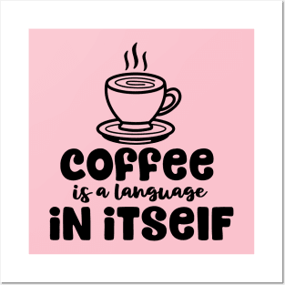 Coffee is a Language in Itself Posters and Art